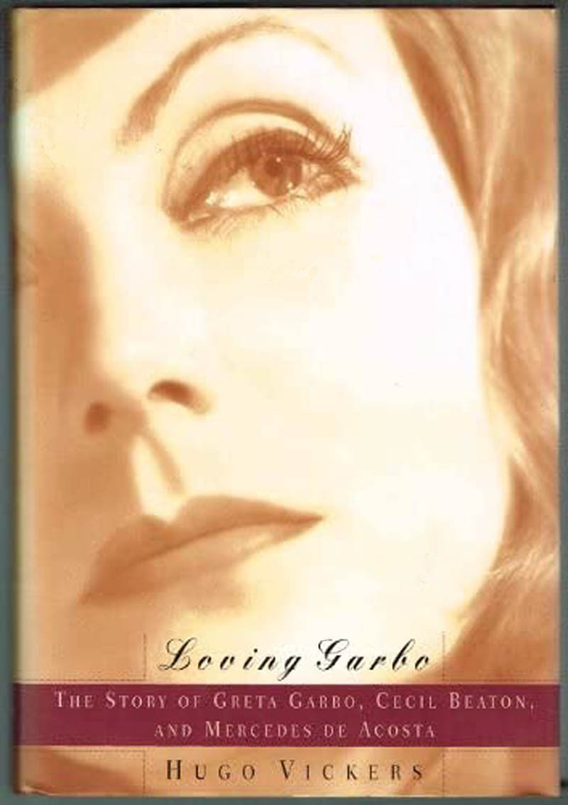Loving Garbo The Story Of Greta Garbo Cecil Beaton And Mercedes De Acosta Vickers