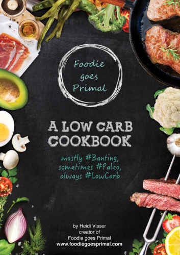 Foodie Goes Primal A Low Carb Cookbook Visser Heidi