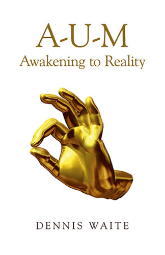 Aum Awakening To Reality Waite Dennis