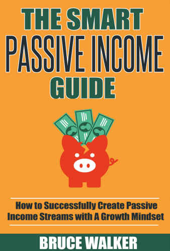 Passive Income The Smart Passive Income Guide How To Successfully Create Passive Income Streams With A Growth Mindset Kindle Bruce Walker