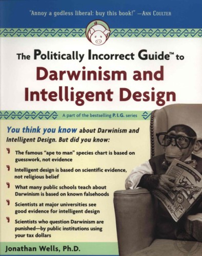 The Politically Incorrect Guide To Darwinism And Intelligent Design Jonathan Wells