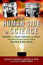 The Human Side Of Science Edison And Tesla Watson And Crick And Other Personal Stories Behind Sciences Big Ideas Wiggins