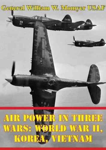 Air Power In Three Wars World War Ii Korea Vietnam Illustrated Edition William