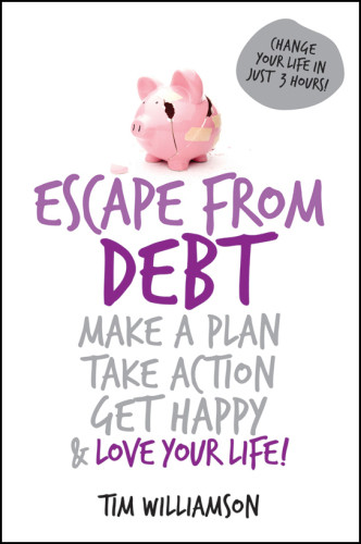 Escape From Debt Make A Plan Take Action Get Happy And Love Your Life Williamson