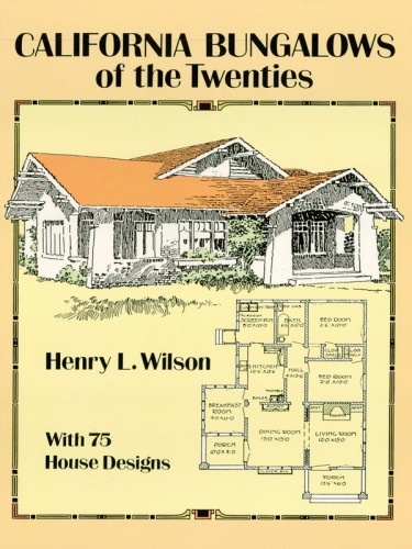 California Bungalows Of The Twenties Henry L Wilson