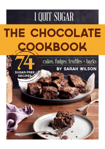 I Quit Sugar The Ultimate Chocolate Cookbook Sarah Wilson