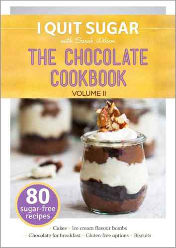 I Quit Sugar The Chocolate Cookbook Volume Ii Sarah Wilson