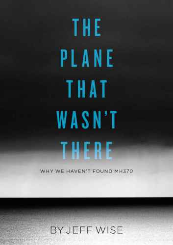 The Plane That Wasnt There Why We Havent Found Malaysia Airlines Flight 370 Wise