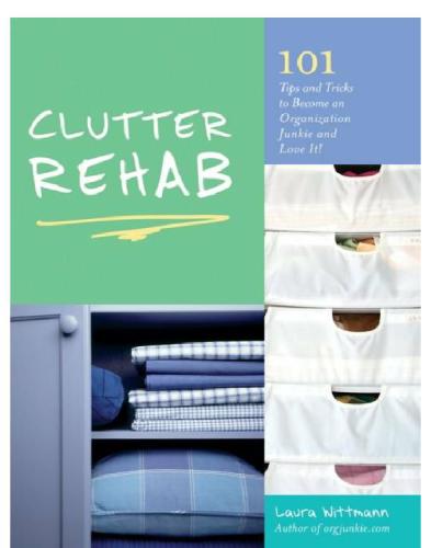Clutter Rehab 101 Tips And Tricks To Become An Organization Junkie And Love It Wittmann