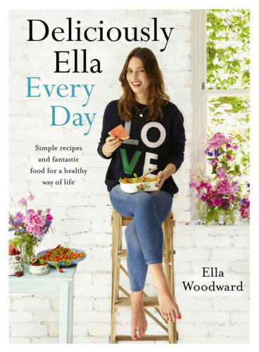 Deliciously Ella Every Day Quick And Easy Recipes For Glutenfree Snacks Packed Lunches And Simple Meals Ella Woodward