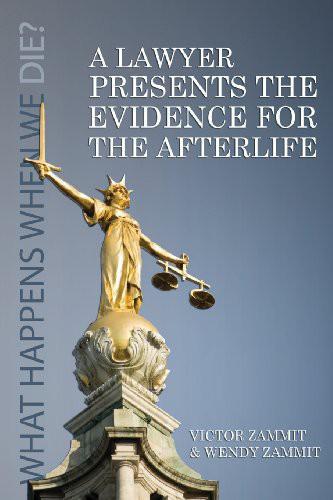 A Lawyer Presents The Evidence For The Afterlife 1st Edition Victor Zammit
