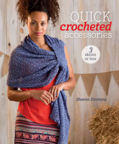 3 Skeins Or Less Quick Crocheted Accessories Zientara Sharon