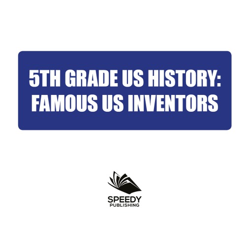 5th Grade Us History Famous Us Inventors Fifth Grade Books Inventors For Kids Professor