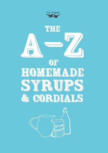 Az Of Homemade Syrups And Cordials Amelia Carruthers