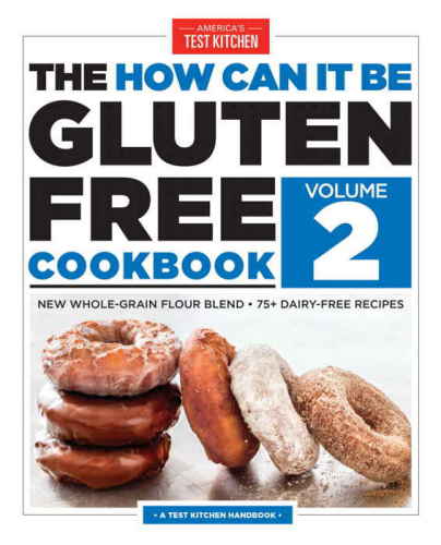 The How Can It Be Gluten Free Cookbook Volume 2 150 Allnew Groundbreaking Recipes Americas Test Kitchen