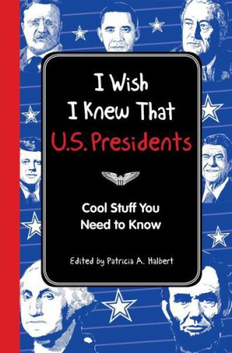 I Wish I Knew That Us Presidents Cool Stuff You Need To Know