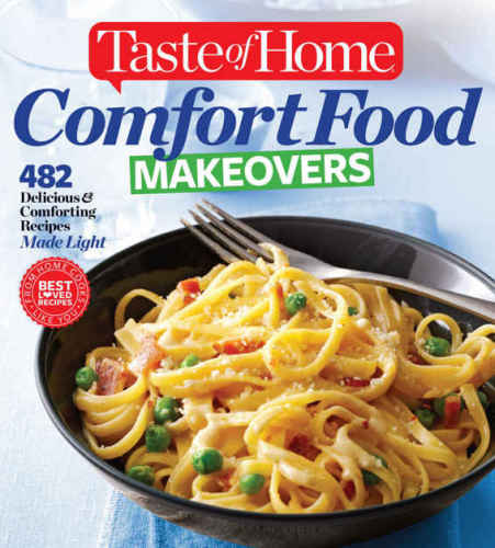 Taste Of Home Comfort Food Makeovers Editors At Taste Of Home