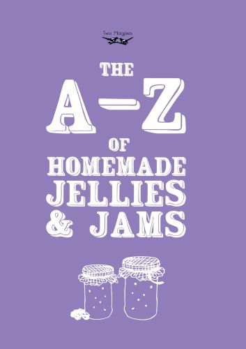 Az Of Homemade Jellies And Jams Two Magpies Publishing