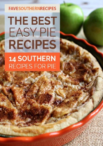 The Best Easy Pie Recipes 14 Southern Recipes For Pie Primepublishing