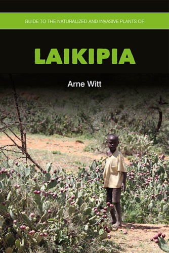 Guide To The Naturalized And Invasive Plants Of Laikipia
