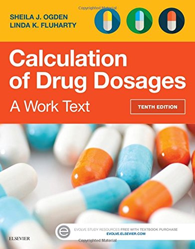 Calculation Of Drug Dosages A Work Text 10e Tenth Edition Sheila J Ogden Rn Msn