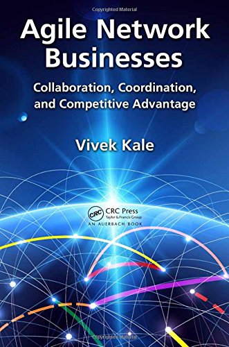 Agile Network Businesses Collaboration Coordination And Competitive Advantage 1st Edition Vivek Kale