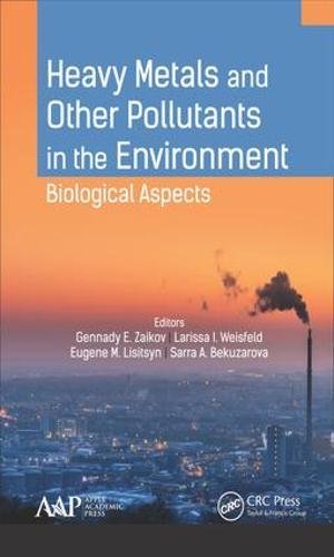 Heavy Metals And Other Pollutants In The Environment Biological Aspects 1st Edition Bekuzarova