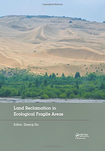 Land Reclamation In Ecological Fragile Areas Proceedings Of The 2nd International Symposium On Land Reclamation And Ecological Restoration Lrer 2017 October 2023 2017 Beijing Pr China First Edition Hu Zhenqi