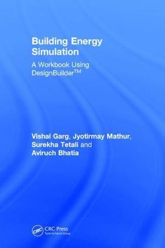 Building Energy Simulation A Workbook Using Designbuilder 1st Edition Vishal Garg