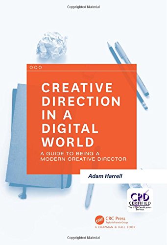 Creative Direction In A Digital World A Guide To Being A Modern Creative Director 1st Edition Adam Harrell