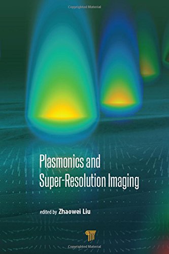 Plasmonics And Super Resolution Imaging 1st Edition Zhaowei Liu