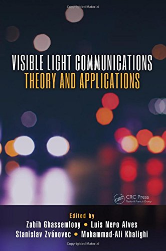 Visible Light Communications Theory And Applications 1st Edition Zabih Ghassemlooy