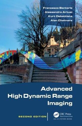 Advanced High Dynamic Range Imaging Second Edition Second Edition Francesco Banterle