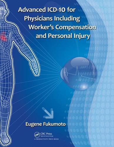 Advanced Icd10 For Physicians Including Workers Compensation And Personal Injury 1st Edition Eugene Fukumoto