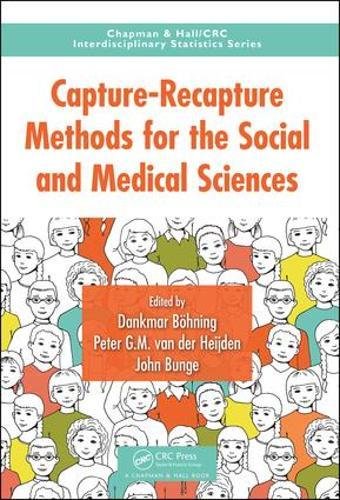 Capturerecapture Methods For The Social And Medical Sciences 1st Edition Dankmar Bohning