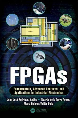 Fpgas Fundamentals Advanced Features And Applications In Industrial Electronics 1st Edition Rodrguez Andina
