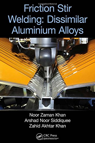Friction Stir Welding Dissimilar Aluminium Alloys First Edition Noor Zaman Khan