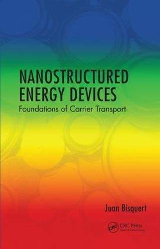 Nanostructured Energy Devices Foundations Of Carrier Transport First Edition Juan Bisquert
