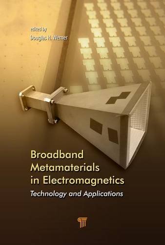Broadband Metamaterials In Electromagnetics Technology And Applications 1st Edition Douglas H Werner