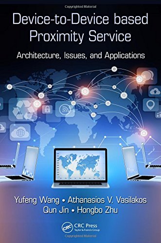 Devicetodevice Based Proximity Service Architecture Issues And Applications First Edition Yufeng Wang