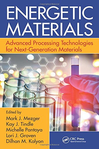 Energetic Materials Advanced Processing Technologies For Nextgeneration Materials 1st Edition Mark J Mezger Ed Tindlekay J Ed Pantoya Michelle Ed Groven Lori J Ed Kalyon Dilhan Ed