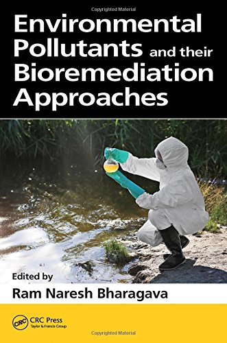 Environmental Pollutants And Their Bioremediation Approaches 1st Edition Ram Naresh Bharagava