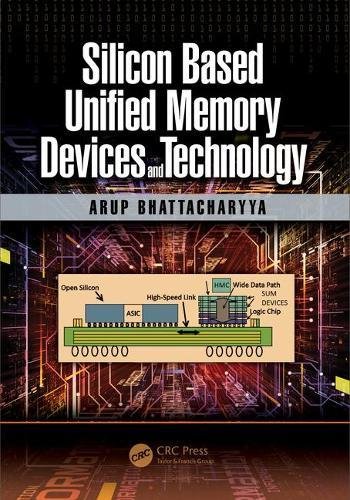Silicon Based Unified Memory Devices And Technology 1st Edition Arup Bhattacharyya