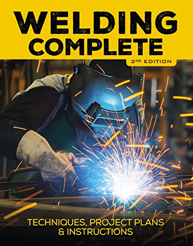 Welding Complete 2nd Edition Techniques Project Plans Instructions 2nd Edition Michael A Reeser