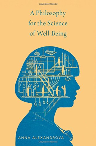 A Philosophy For The Science Of Wellbeing 1st Edition Anna Alexandrova