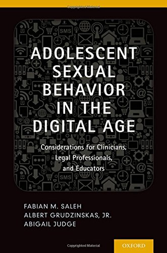 Adolescent Sexual Behavior In The Digital Age Considerations For Clinicians Legal Professionals And Educators 1st Edition Fabian Saleh M