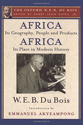 Africa Its Geography People And Products And Africaits Place In Modern History The Oxford W 1st Edition W E B Du Bois