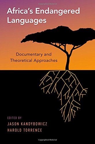 Africas Endangered Languages Documentary And Theoretical Approaches 1st Edition Jason Kandybowicz