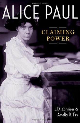 Alice Paul Claiming Power 1st Edition Fry Amelia R Paul Alice Zahniser