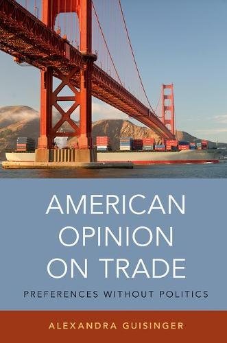 American Opinion On Trade Preferences Without Politics 1st Edition Alexandra Guisinger